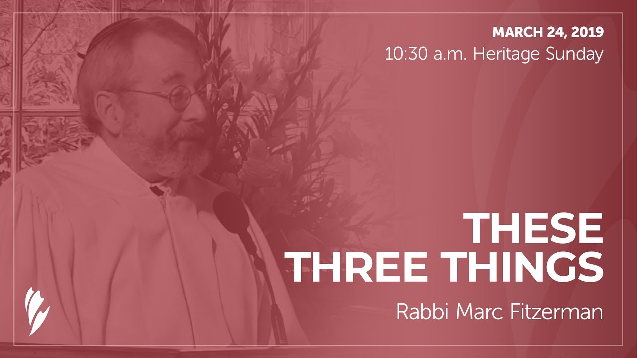 'THESE THREE THINGS' - A message by Rabbi Marc Fitzerman