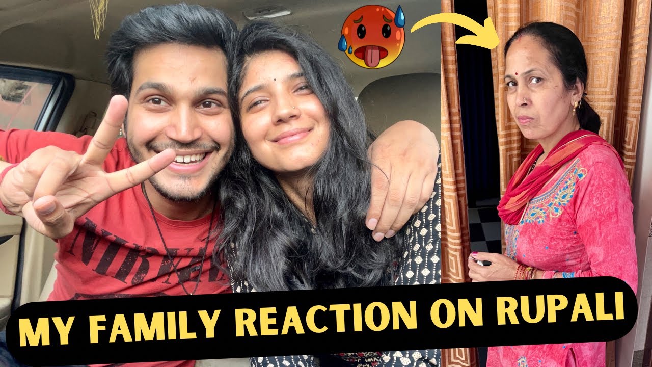 DAY - 5 I Told my family about Rupali ( FAMILY REACTION😰)