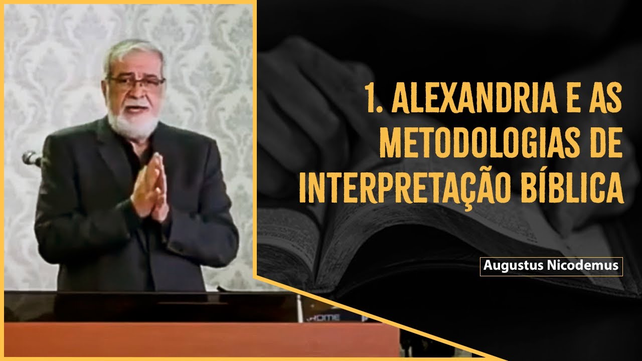 1. Alexandria e as Metodologias de Interpretação Bíblica  - Augustus Nicodemus