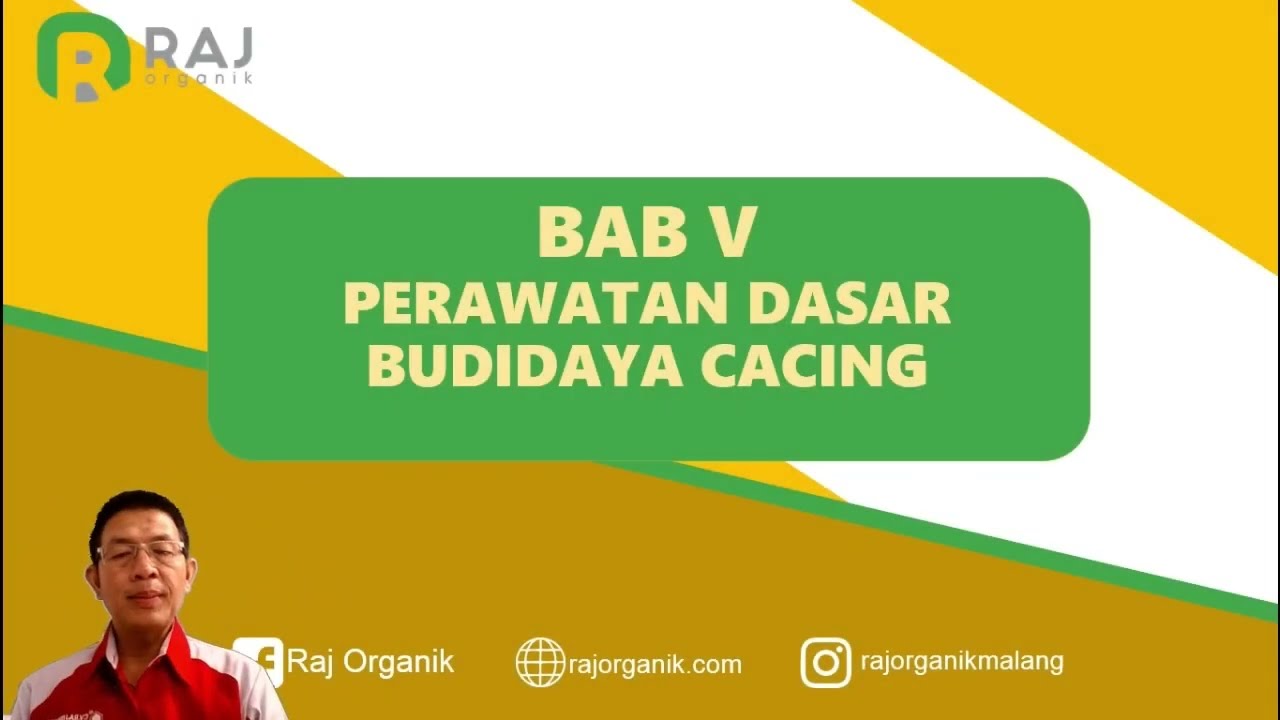 WEBINAR BUDIDAYA CACING  - BAB V PERAWATAN DASAR BUDIDAYA CACING
