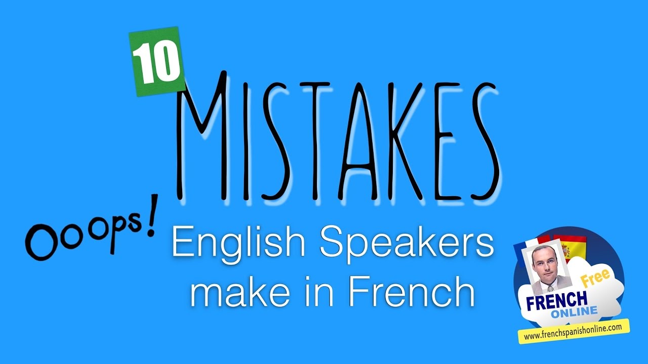 10 Mistakes English Speakers Make in French - Learn French