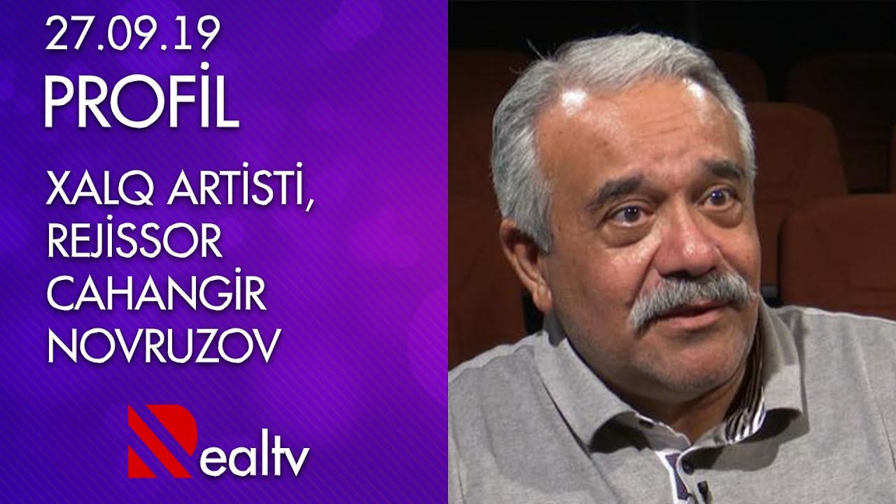 Xalq artisti, rejissor Cahangir Novruzovun “Profil“ i