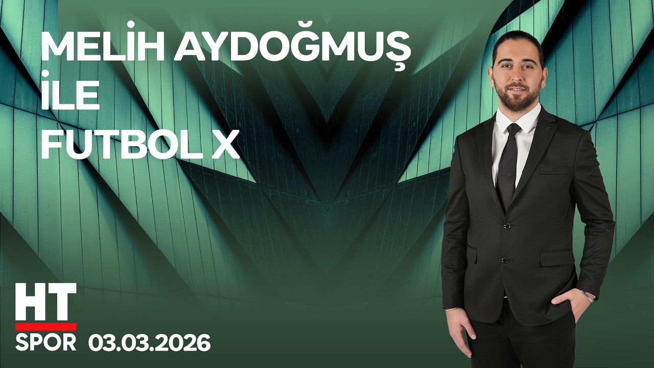 Melih Aydoğmuş ile Futbol X - 03 Mart 2026