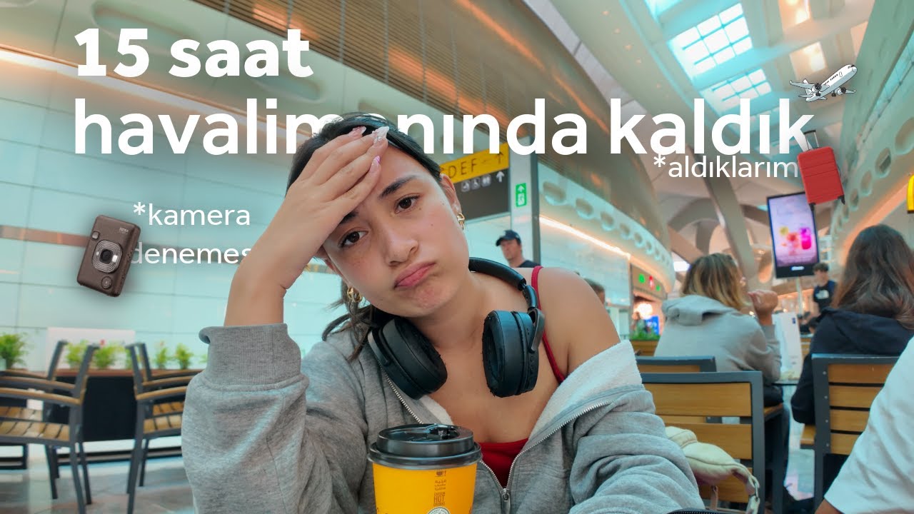 Havalimanında 15 saat✈️| aldıklarım, kamera denemesi