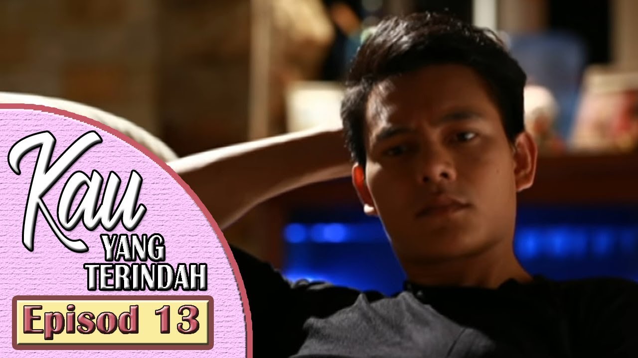 Kau Yang Terindah | Episod 13