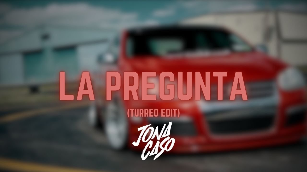 La Pregunta (Turreo Edit) - Jona Caso