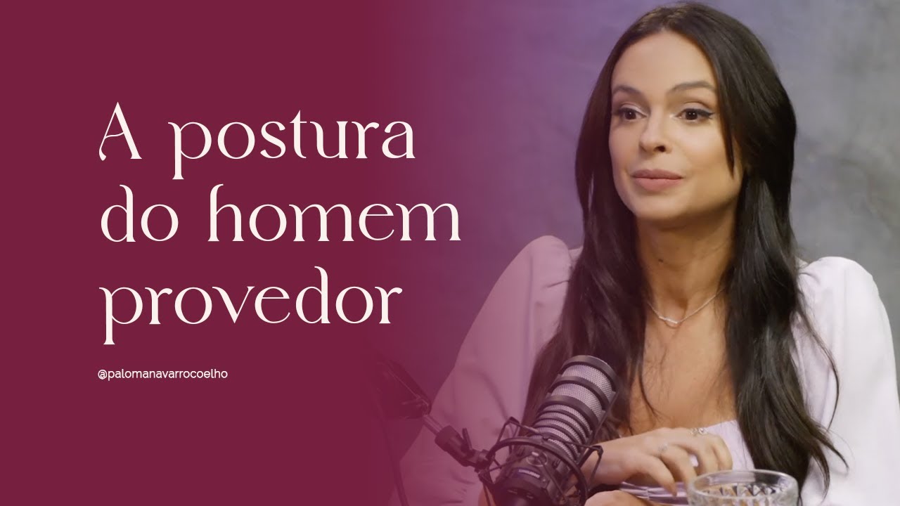 A POSTURA DO HOMEM PROVEDOR #relacionamentoamoroso #relacionamento #homemprovedor #relacionamento