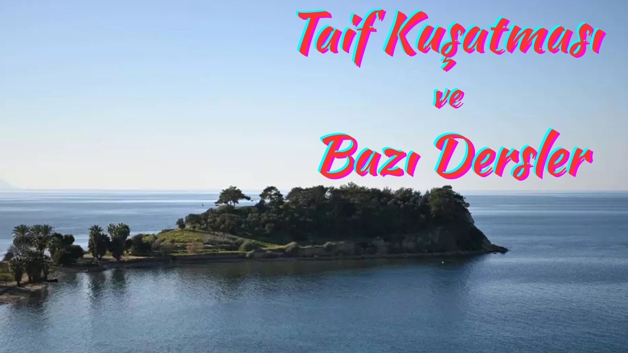 Taif Kuşatması ve Bazı Dersler