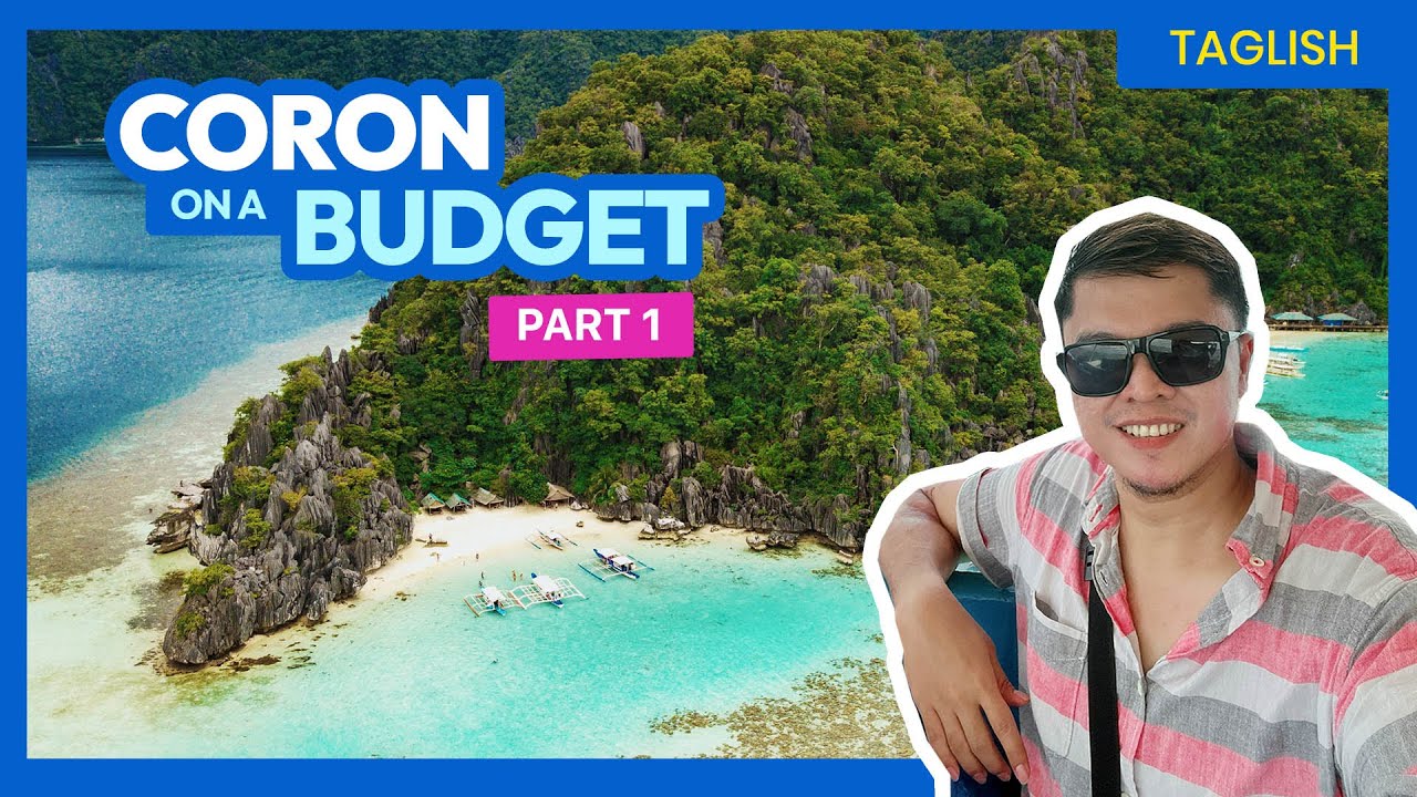 How to Plan a Trip to CORON, PALAWAN • Budget Travel Guide (PART 1) • Filipino w/ ENG Sub