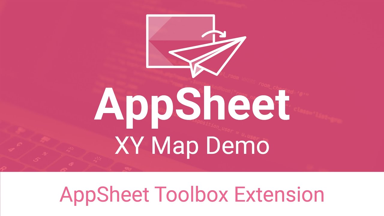 XY Map Site Inspection Demo & AppSheet Toolbox Chrome Extension User Guide