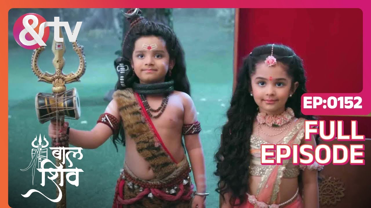 Baal Shiv ने कात्यायनी को पाया | Baal Shiv Full Ep 152 | 22 Jun 22 | Parvati | Shiva @andtvchannel