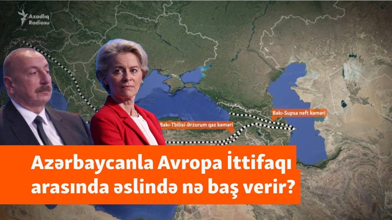 Avropa ilə artan gərginliyin pərdəarxası: Azərbaycanla Aİ arasında əslində nə baş verir?