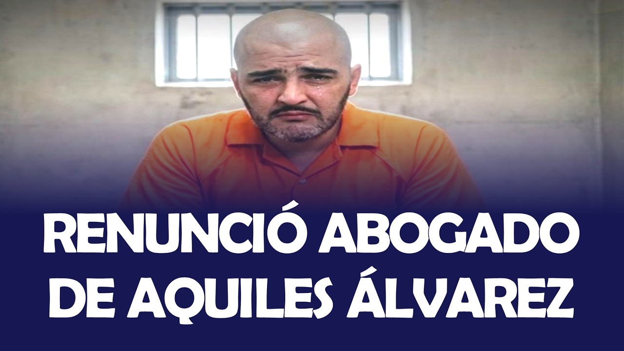 RENUNCI&Oacute; ABOGADO DE AQUILES &Aacute;LVAREZ