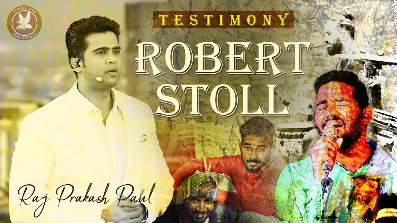 Robert Stoll Testimony By | #Raj_Prakash_Paul | The Lord's Church | Yehova Yire