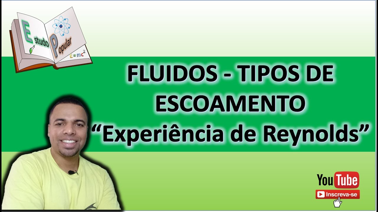 FLUIDOS - TIPOS DE ESCOAMENTO &ldquo;Experi&ecirc;ncia de Reynolds&rdquo;