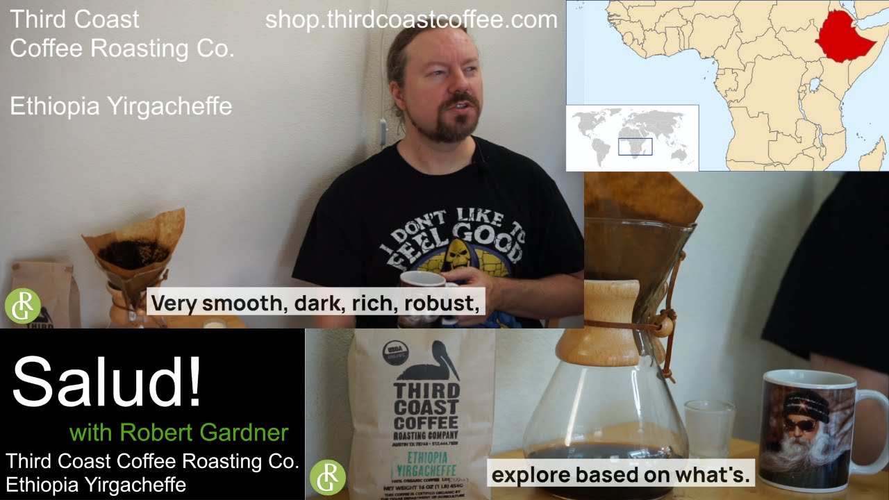 Third Coast Coffee Roasting Company Ethiopia Yirgacheffe Review Salud! with Robert Gardner