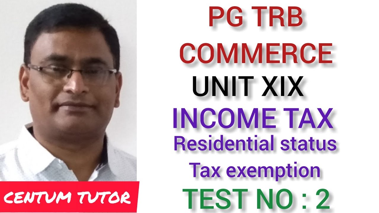 PG TRB COMMERCE UNIT XIX INCOME TAX RESIDENTIAL STATUS TAX EXEMPTION TEST NO : 2