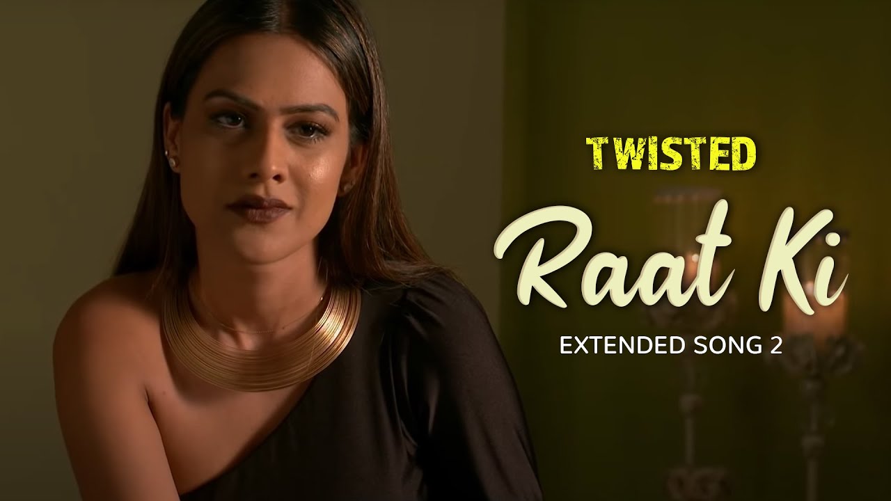 Raat Ki - Extended Song | Twisted | Nia Sharma | Namit Khanna | A Web Series By Vikram Bhatt