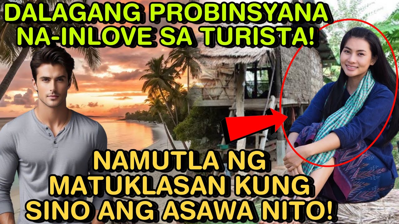 DALAGANG PROBINSYANA NA-INLOVE SA TURISTA! NAMUTLA NG MATUKLASAN KUNG SINO ANG ASAWA NITO!