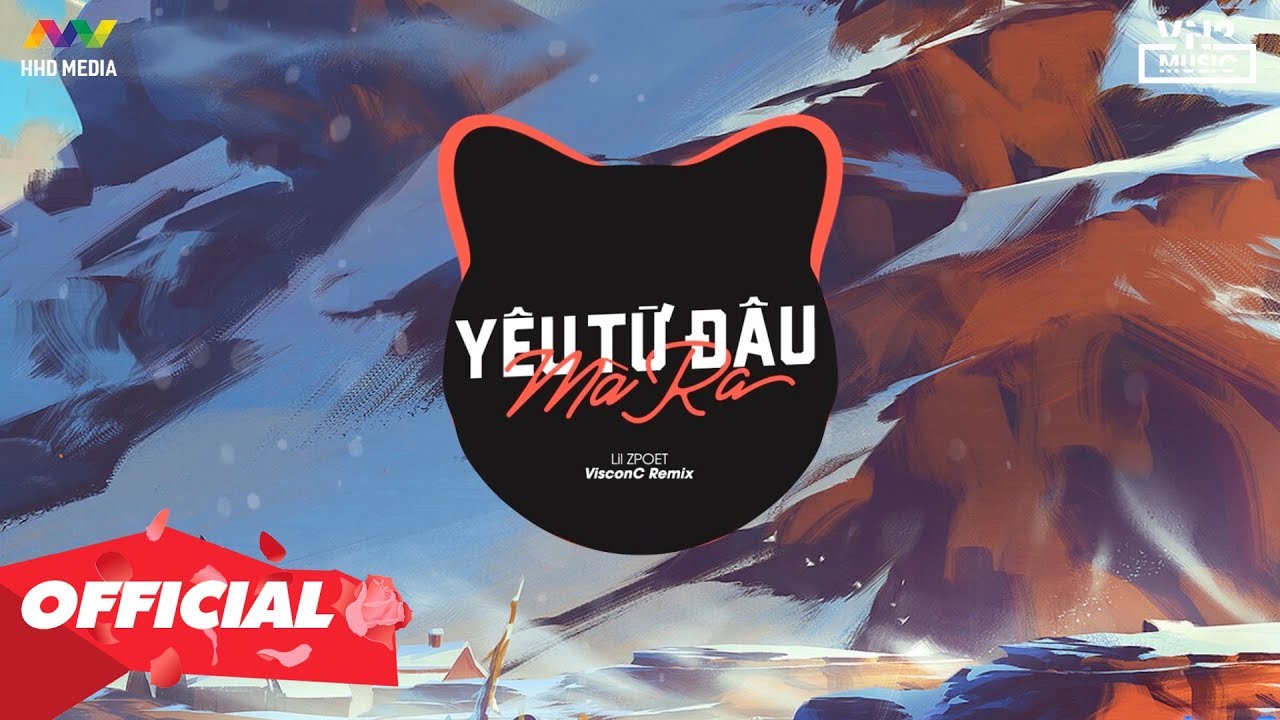 ♬ Y&Ecirc;U TỪ Đ&Acirc;U M&Agrave; RA - LIL ZPOET ( VisconC Remix ) Nhớ Đeo Tai Nghe