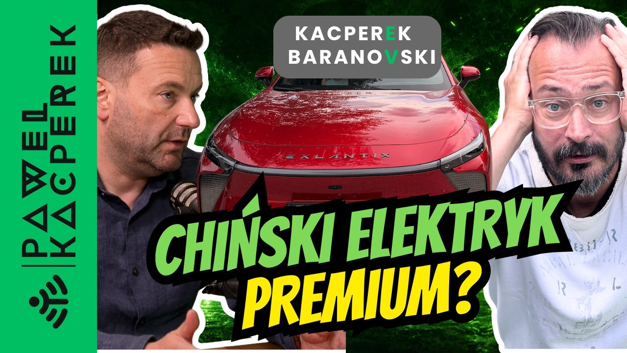 #49 Chińczyk za 330 tysięcy złotych. Czy Exlantix ES naprawdę jest premium? Kacperek, Baranowski