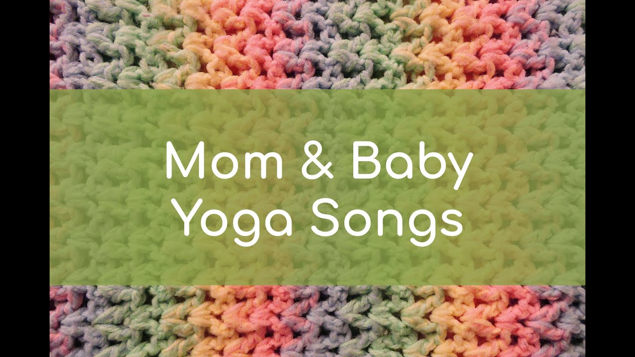 Mom and Baby Yoga Songs - Movement & Singing for Baby - Mommy & Me
