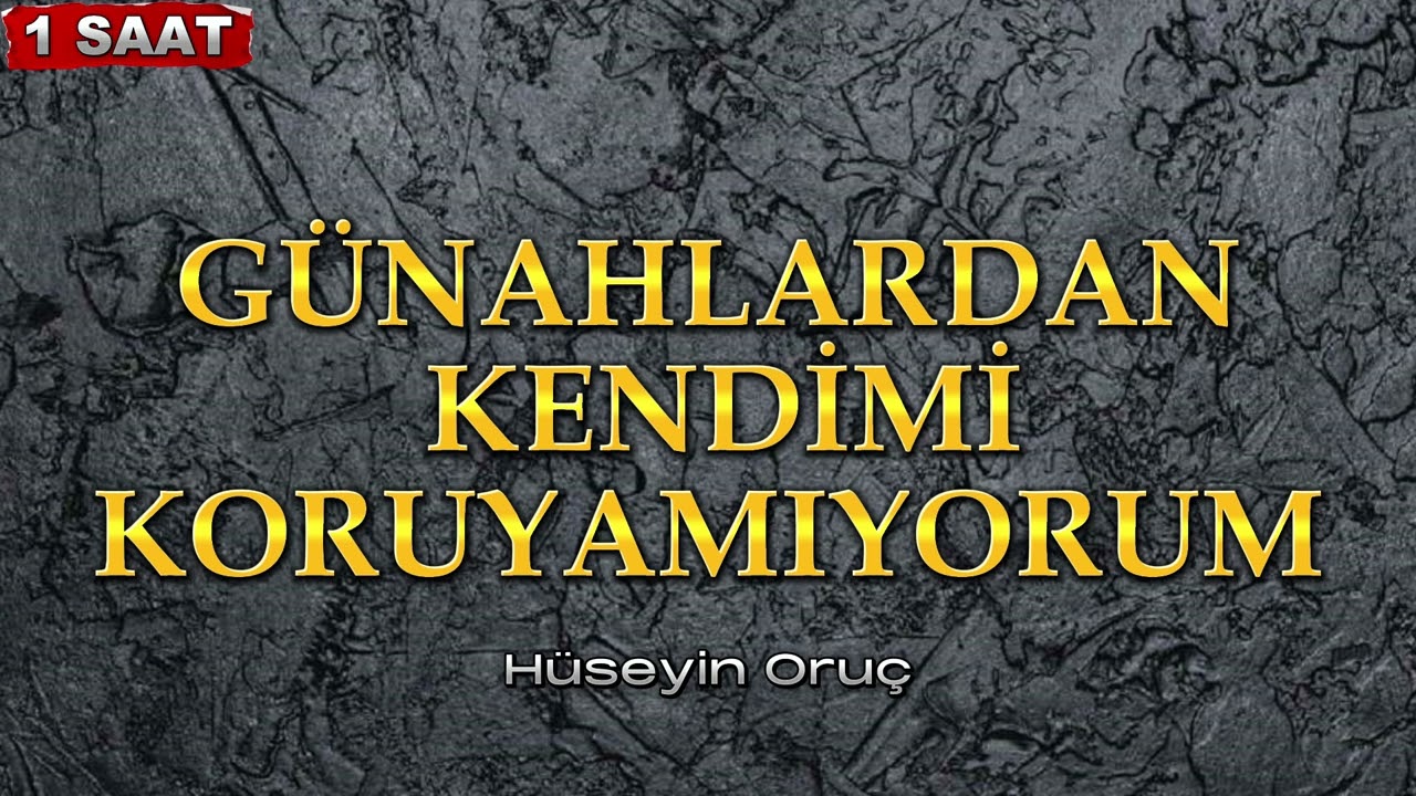 NE KADAR TÖVBE ETSEMDE BOZUYORUM | HÜSEYİN ORUÇ