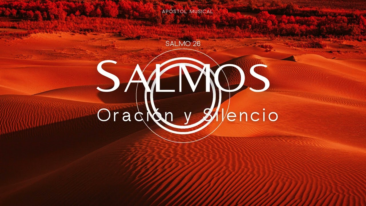 SALMO 26 - CANTADO para ORAR, y Traer Paz A TU VIDA. y VIVIR LA SANTIDAD, Cantemos con la BIBLIA.