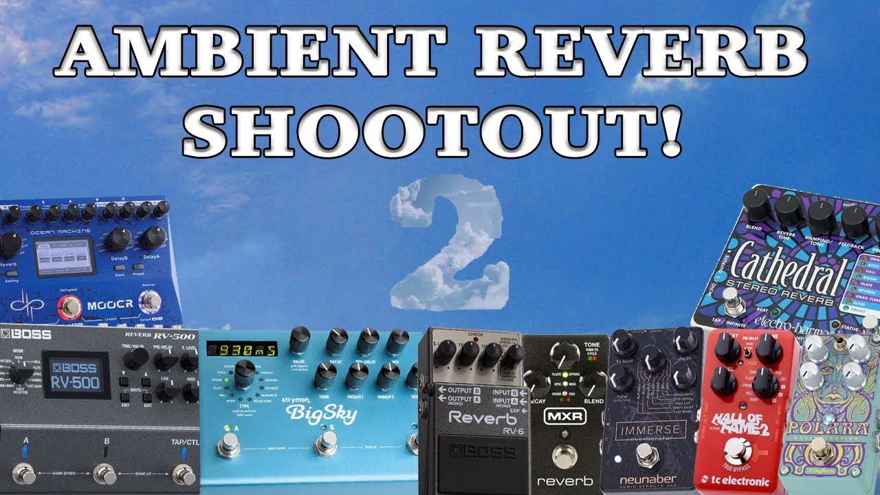 Ambient Reverb Shootout 2! (Strymon, Boss, Neunaber, TC Electronic, Mooer, EHX, MXR, Digitech.)