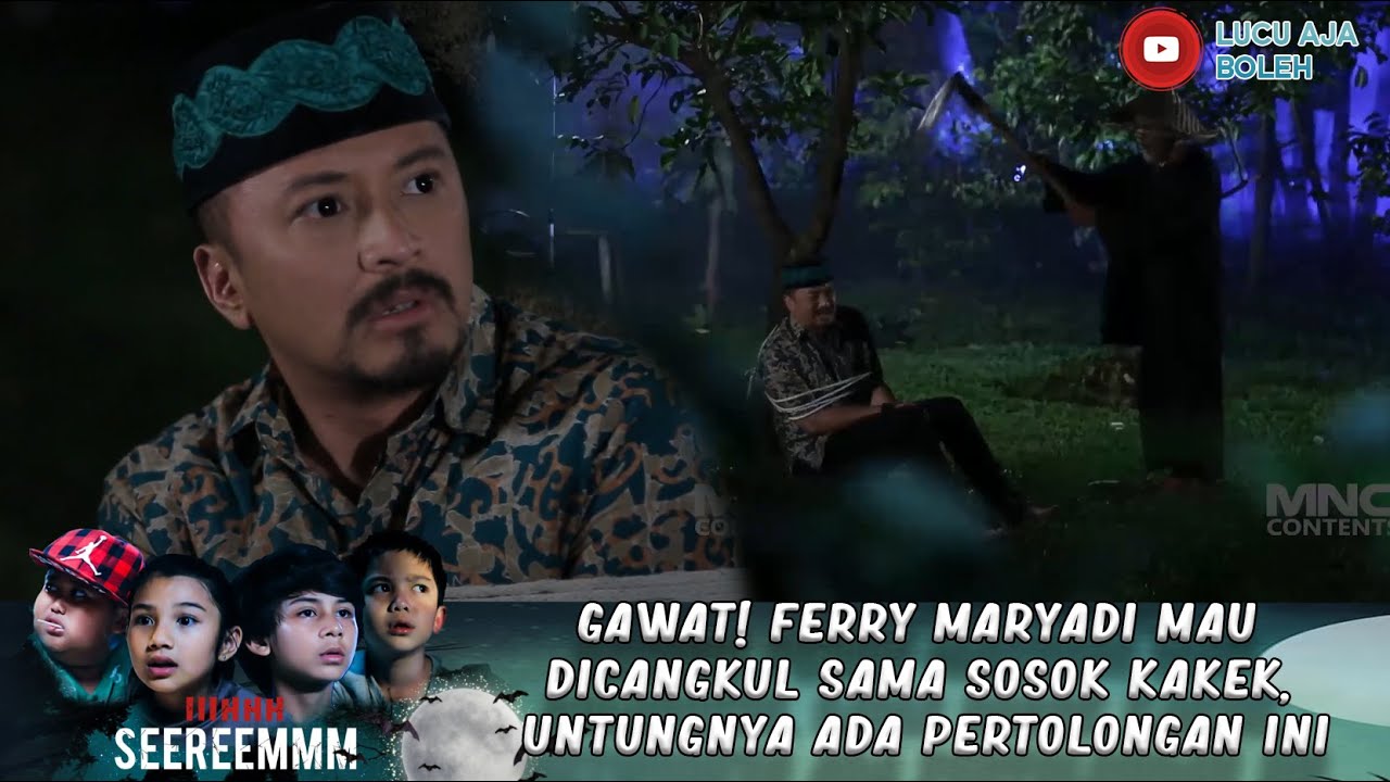 GAWAT! FERRY MARYADI MAU DICANGKUL SAMA SOSOK KAKEK, UNTUNGNYA ADA PERTOLONGAN INI - IH SEREM
