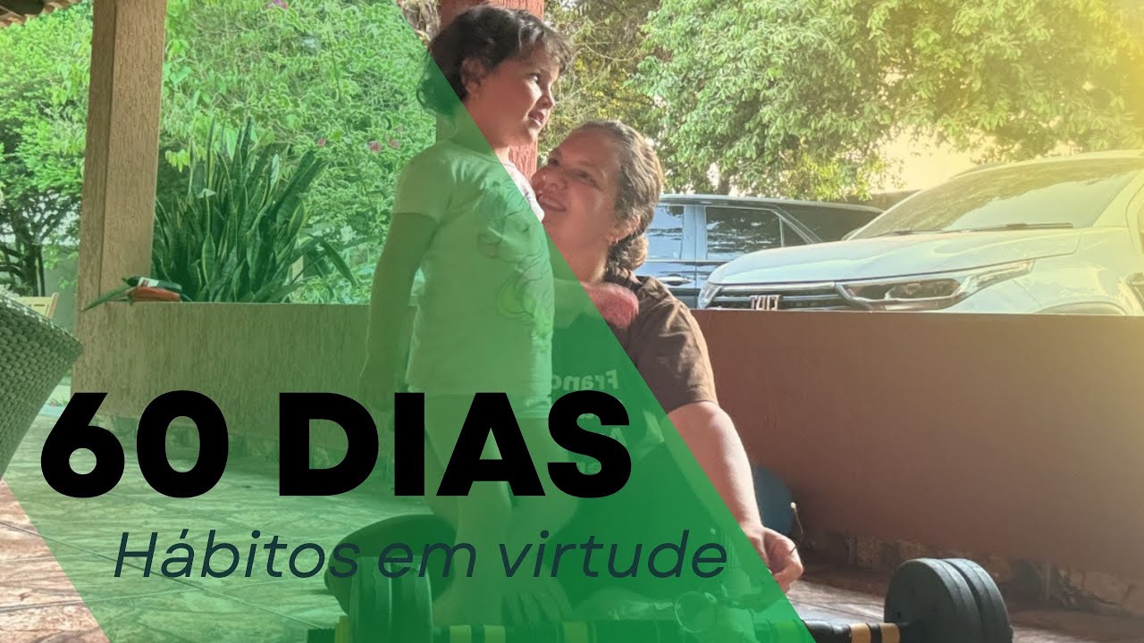 60 dias pra transformar habitos em virtudes