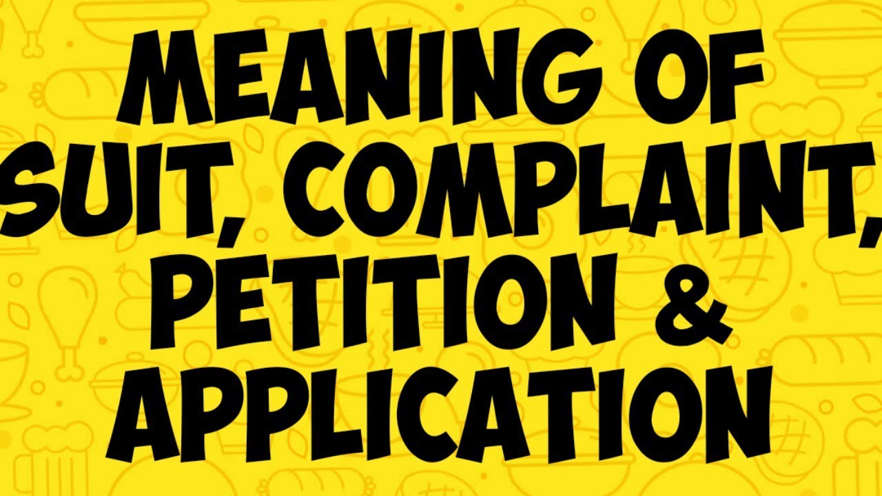Meaning of petition|meaning of suit|meaning of complaint| meaning of application|