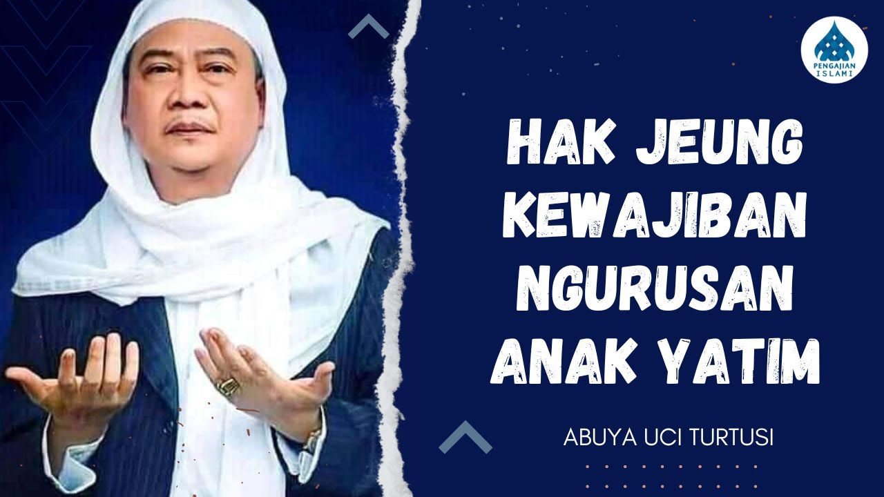 HAK JEUNG KEWAJIBAN NGURUSAN ANAK YATIM - ABUYA UCI
