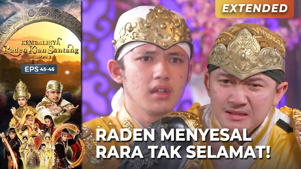 RARA TAK TERSELAMATKAN! Raden Terlambat | KEMBALINYA RADEN KIAN SANTANG (SEASON 3) | EPS.45-46 (2/4)