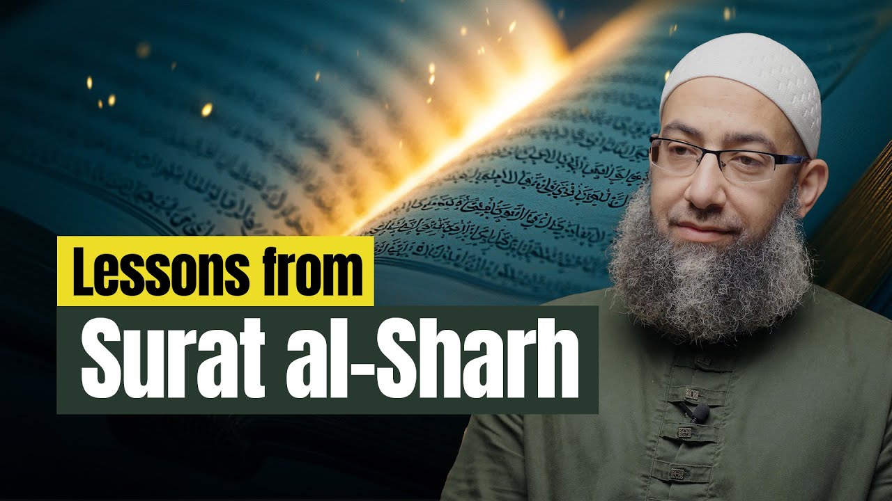 Lessons from Surat al-Sharh :: Sh Mohammad Elshinawy