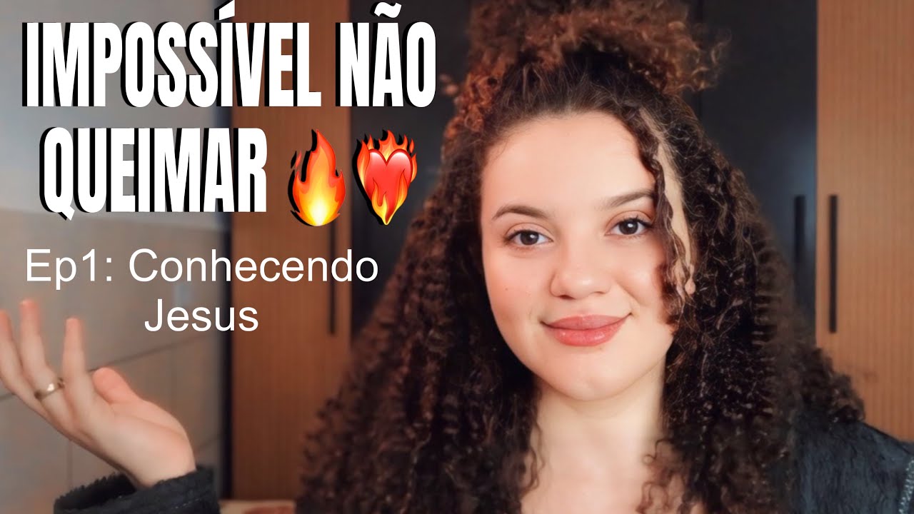 IMPOSSÍVEL NÃO QUEIMAR 🔥 Ep1: Conhecendo Jesus❤️‍🔥