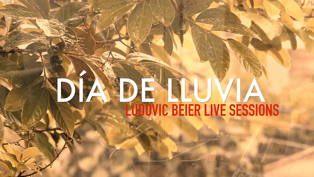 D&igrave;a De Lluvia - Ludovic Beier (Live Sessions)