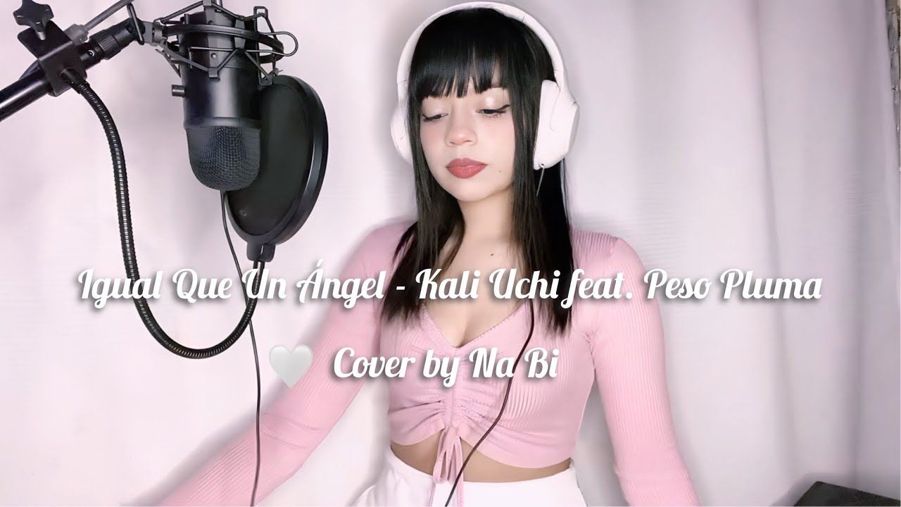 Kali Uchis - Igual Que Un Ángel (feat. Peso Pluma) Cover by Na Bi