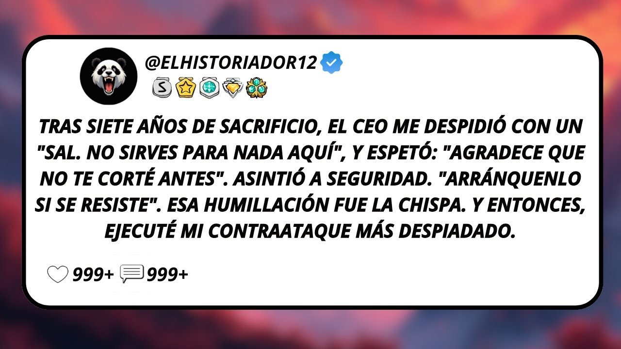 Tras Siete Años De Sacrificio, El CEO Me Despidió Con Un 