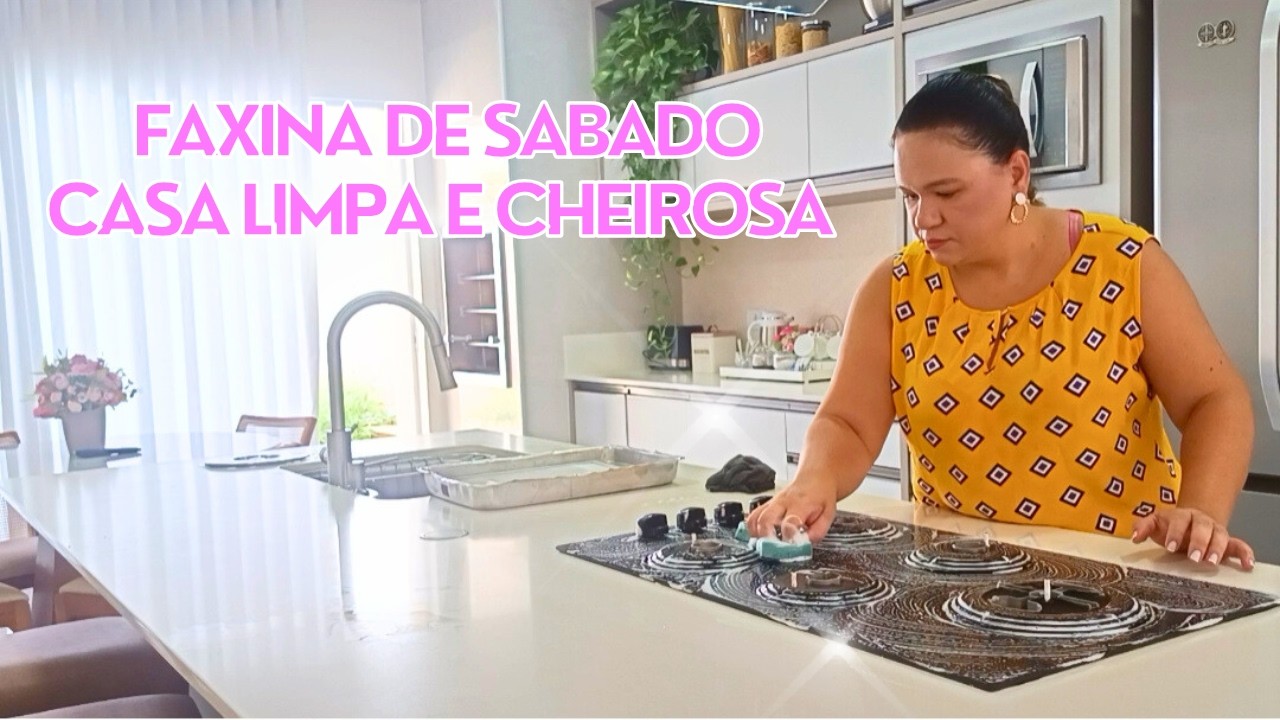 SÁBADO COM CASA LIMPA E CHEIROSA 