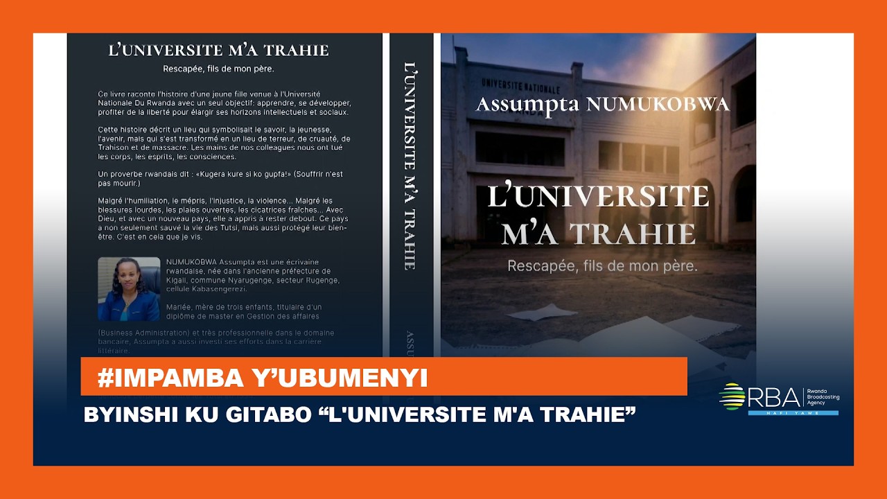 IMPAMBA Y’UBUMENYI: Ibyo wamenya ku gitabo “L'Universite m'a trahie” cya Assumpta Numukobwa