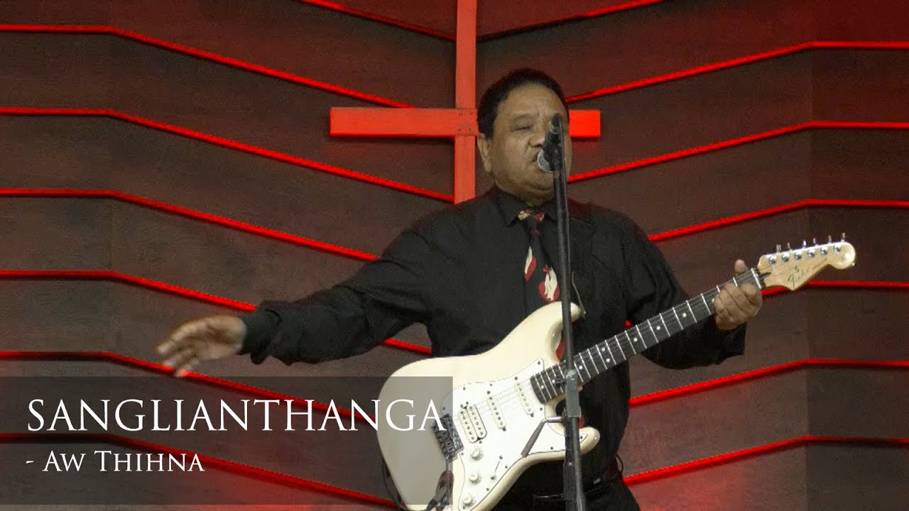 SANGLIANTHANGA - AW THIHNA (THUTMUAN RIMAWI - RIP CHHUNG FAKZAI)
