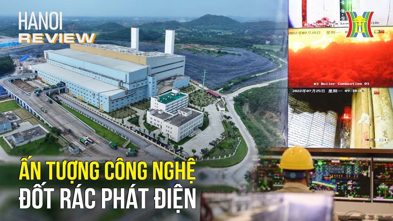 Ấn tượng quy trình đốt rác phát điện | Hanoi Review