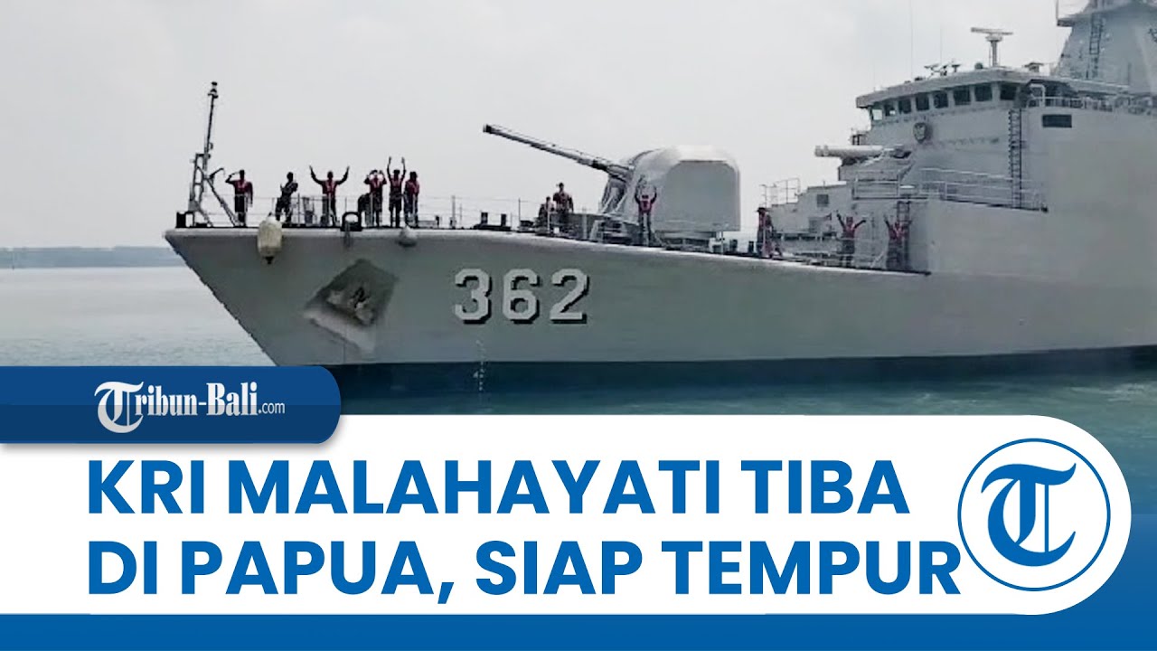 DETIK-detik Kapal Perang Canggih KRI Malahayati-362 Tiba Papua, TNI AL Siaga Tempur