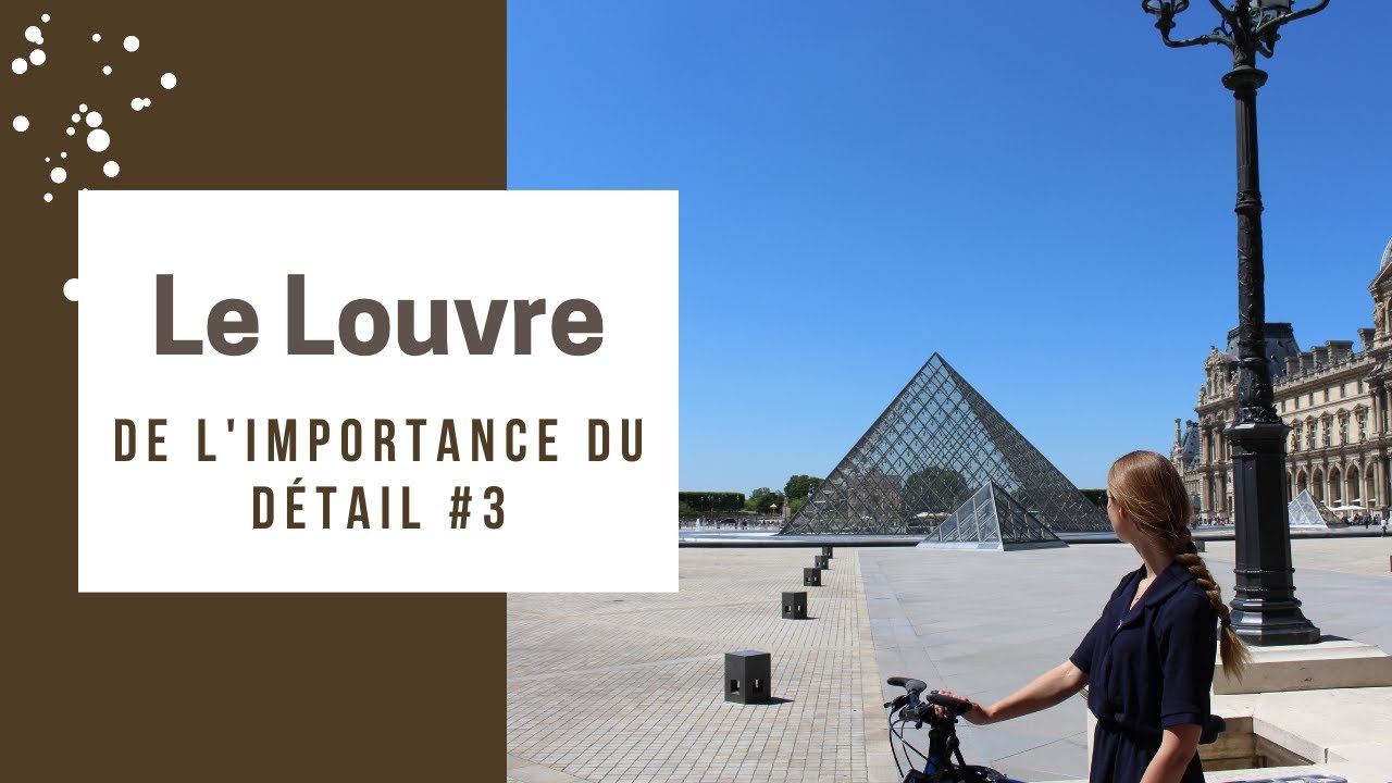 Le Louvre - De l'Importance du Détail #3