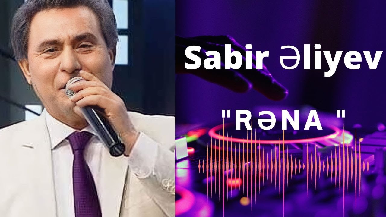 Sabir Əliyev - Rəna  #namiqferhadoqlu