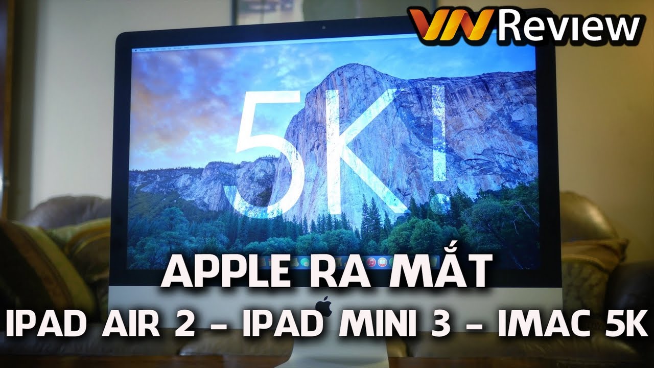 VnReview - Apple ra mắt iPad Air 2, iPad Mini 3 v&agrave; iMac 5K