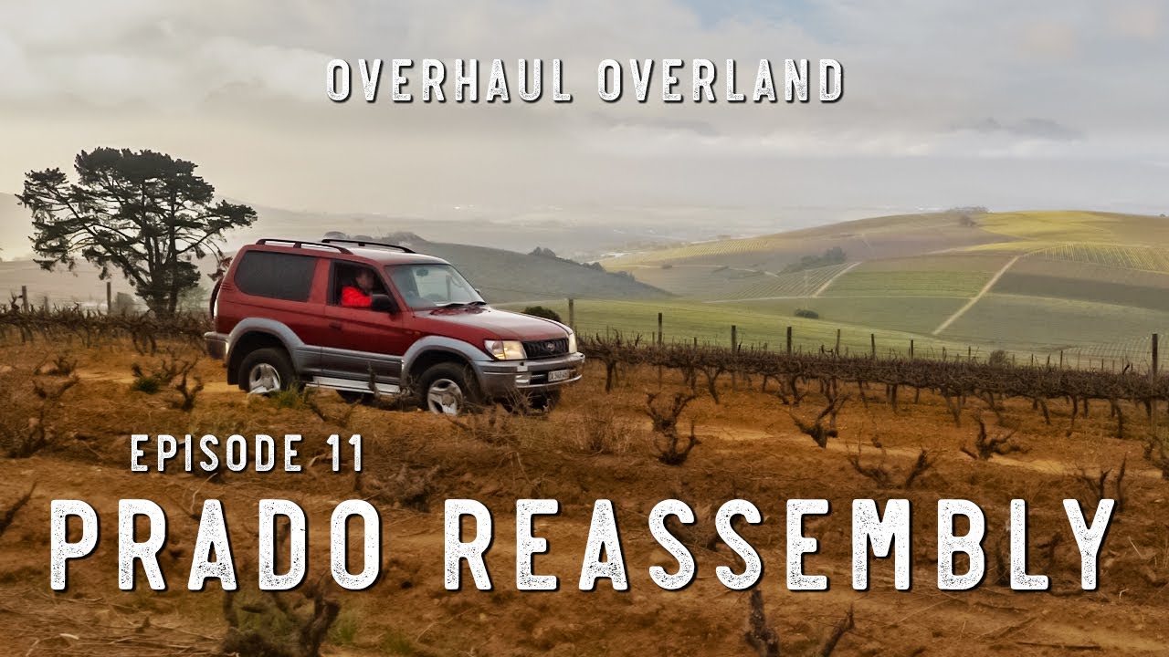 Overhaul Overland Ep11: Prado Reassembly