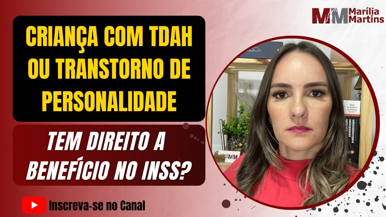 Crian&ccedil;a com TDAH ou Transtorno de Personalidade tem direito a benef&iacute;cio no INSS?