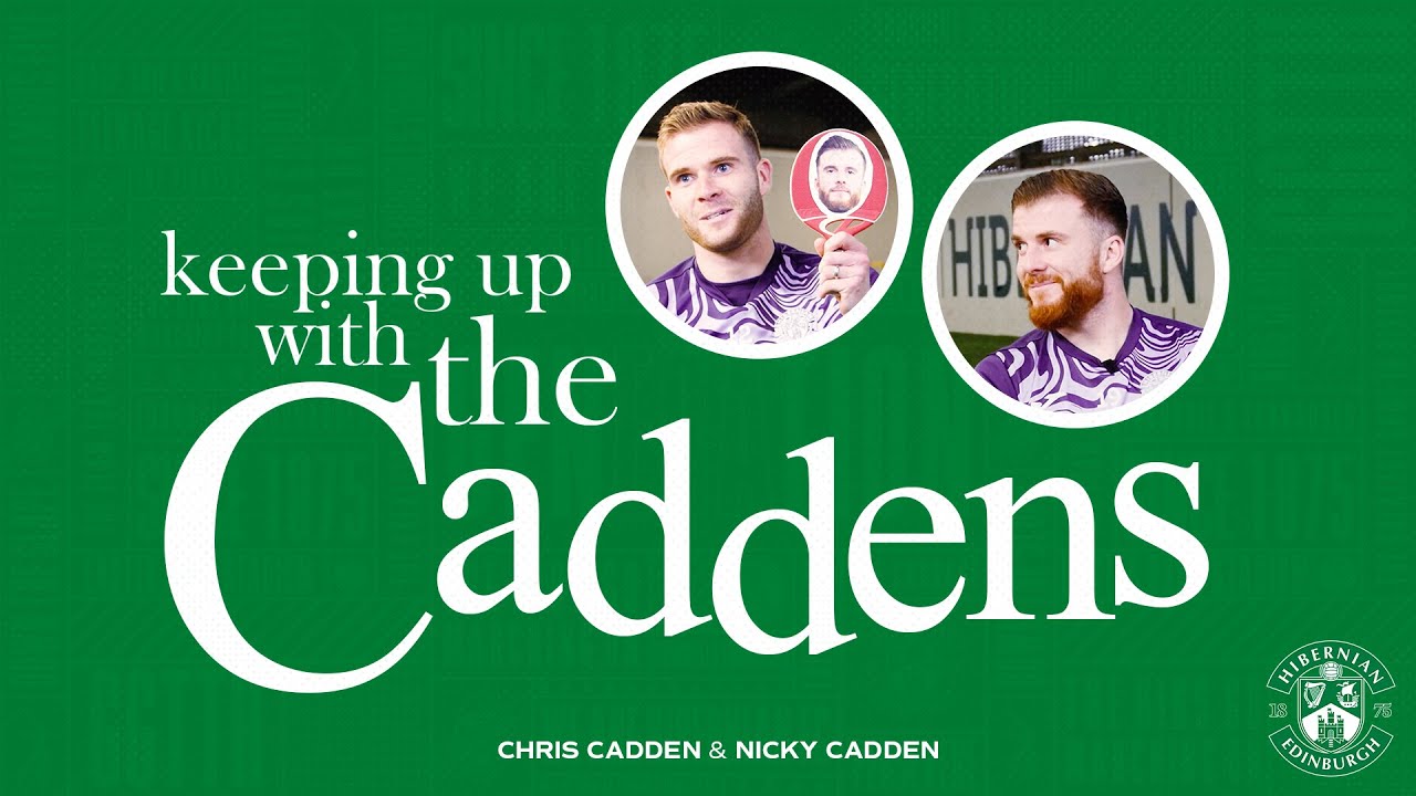 Keeping Up With The Caddens | Chris & Nicky Cadden | Hibernian FC